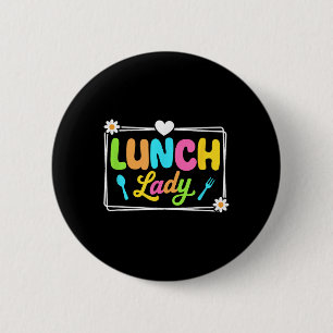 Lunch Lady Back To School First Day Of School Cafe Button