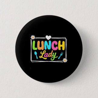Lunch Lady Back To School First Day Of School Cafe Button