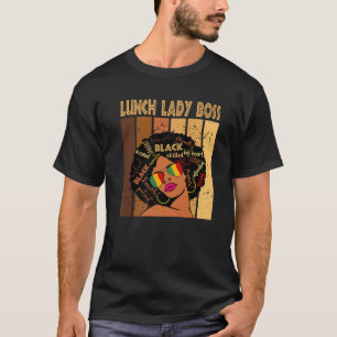 Lunch Lady Boss Afro African American Black Histor T-Shirt