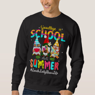 Lunch Lady Boss Gnome Goodbye School Hello Summer Sweatshirt