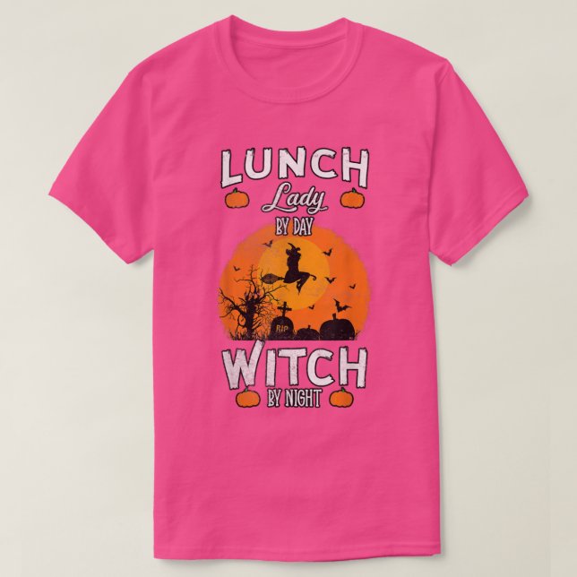 Lunch Lady By Day Witch At Night Halloween All Hal T-Shirt (Design Front)