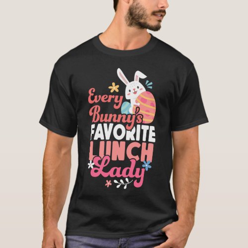 Lunch Lady Cafeteria Crew Every Bunnys Favorite T_Shirt