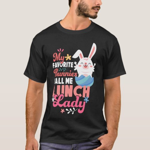 Lunch Lady Cafeteria Crew My Favorite Bunnies Call T_Shirt