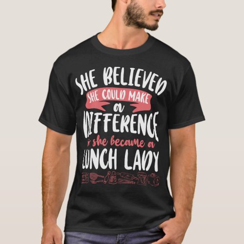 Lunch Lady Cafeteria Crew She Believed She Could T_Shirt
