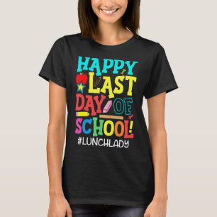 Lunch Lady Cafeteria Happy Last Day Of School Summ T-Shirt