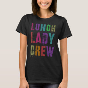 Lunch Lady Crew Back To School Office Food Service T-Shirt