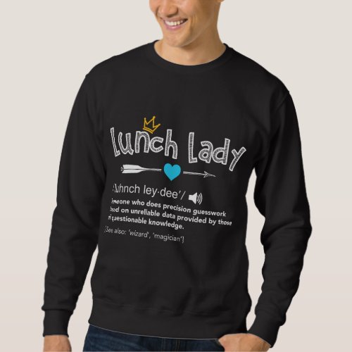 Lunch Lady Definition Back To School Teacher Appre Sweatshirt