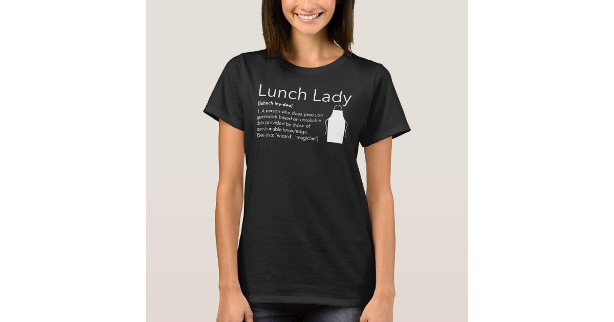 Lunch Lady Definition T Shirt Zazzle