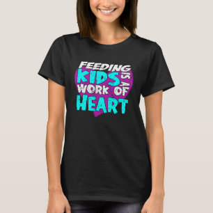 Lunch Lady Feeding Kids is a work of heart T-Shirt