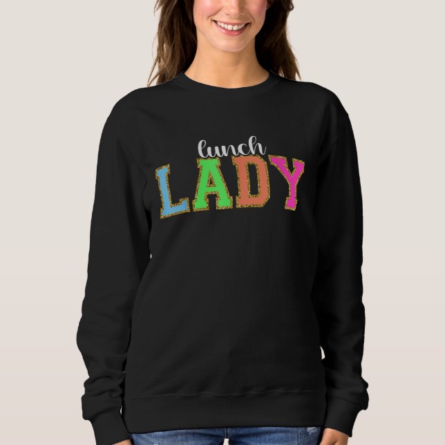 Lunch Lady Funny Back to School Worker Appreciatio Sweatshirt (Front)