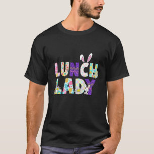 Lunch Lady Funny Lovely Happy Easter Day Bunny Egg T-Shirt