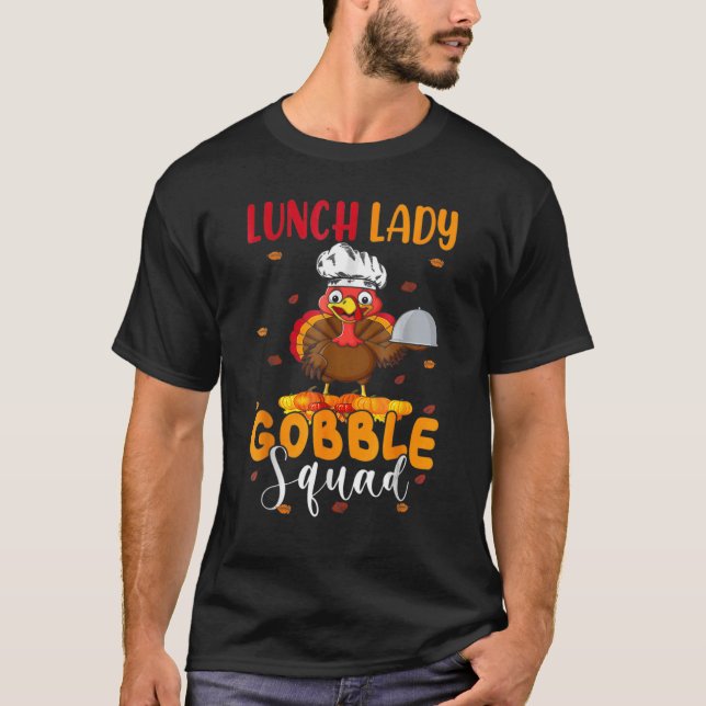 Lunch Lady Gobble Squad  Thanksgiving Turkey Lunch T-Shirt (Front)