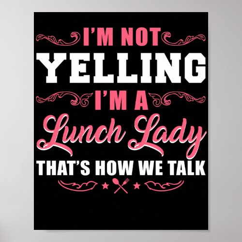 Lunch Lady IM Not Yelling IM A Luch Lady ThatS Poster