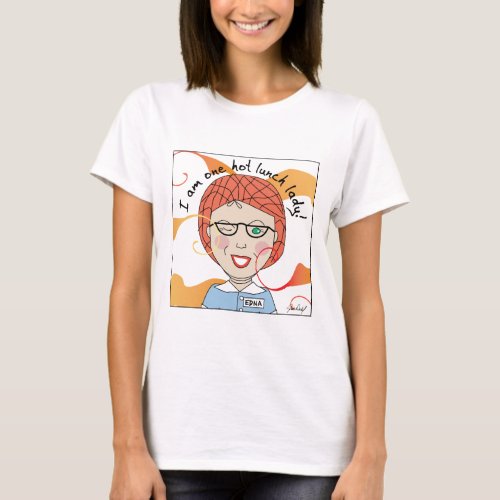 Lunch Lady _ Im One Hot Lunch Lady T_Shirt