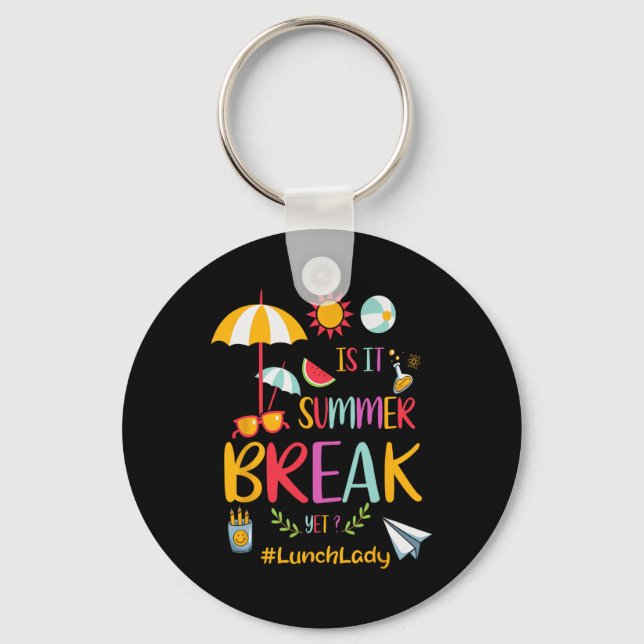 Lunch Lady Is It Summer Break Yet Last Day Of Scho Keychain (Front)