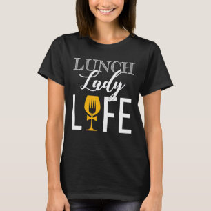 Lunch Lady Life Cafeteria Crew Food Service Squad  T-Shirt