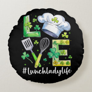 Lunch Lady Life Happy St Patricks Day Round Pillow