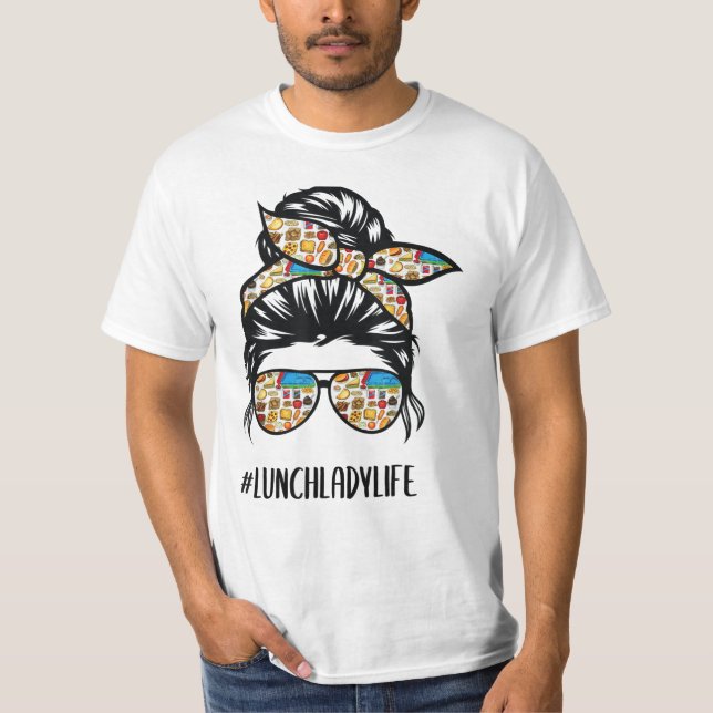 Lunch Lady life Messy bun Hair glasses, First Day  T-Shirt (Front)