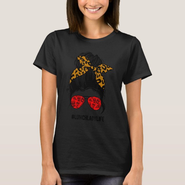 Lunch Lady Life Messy Bun Hair Leopard Print Cute  T-Shirt (Front)