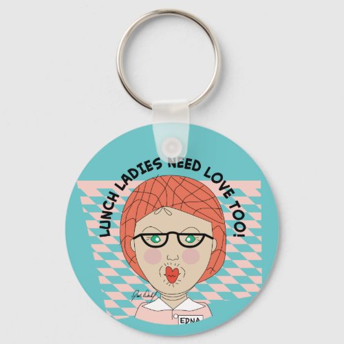 Lunch Lady_LUNCH LADIES NEED LOVE TOO Keychain
