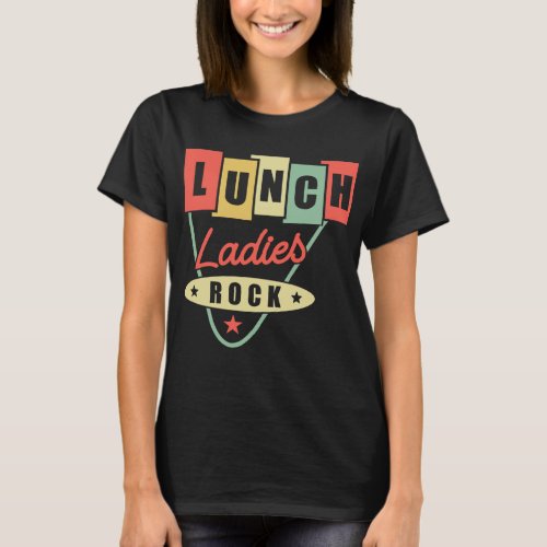 Lunch Lady Lunch Ladies Rock Lunch Lady T_Shirt