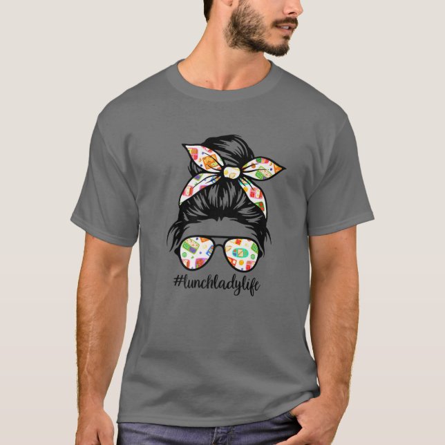Lunch Lady Messy Hair Woman Bun Lunch Lady Life Mo T-Shirt (Front)