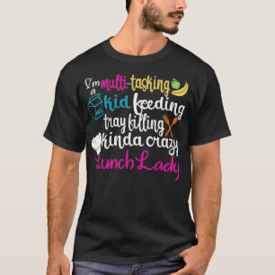 Lunch Lady Multitasking Cafeteria Worker Appreciat T-Shirt