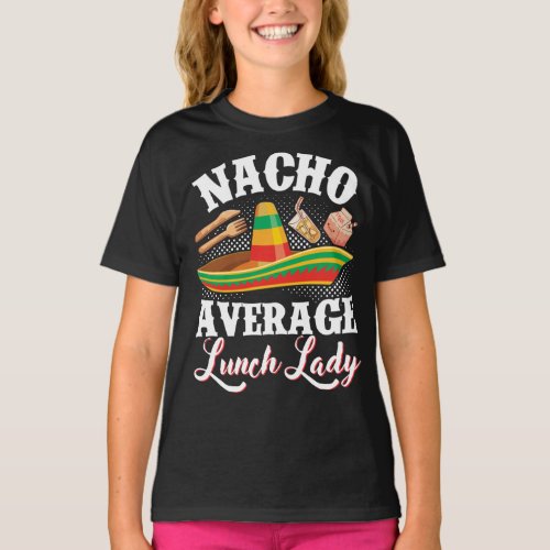Lunch Lady Nacho Average Lunch Lady Lunch Lady T_Shirt