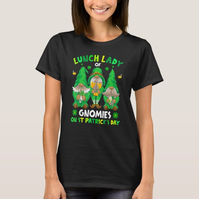 Lunch Lady Of Gnomies On St Patrick's Day With Luc T-Shirt (Front)