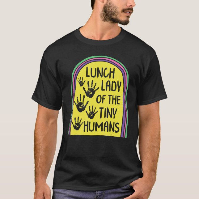Lunch Lady Of The Tiny Humans School Nutrition Caf T-Shirt (Front)