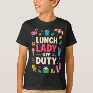 Lunch lady off duty summer vacation funny school T-Shirt