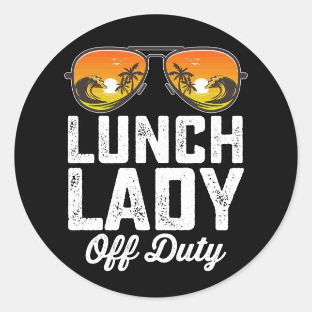 Lunch Lady Off Duty Sunglasses Last Day Of School Classic Round Sticker (Front)