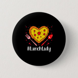 Lunch Lady Pizza Lover Funny Couple Happy Valentin Button