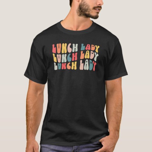 Lunch Lady Retro Groovy School Cafeteria Luch Lady T_Shirt