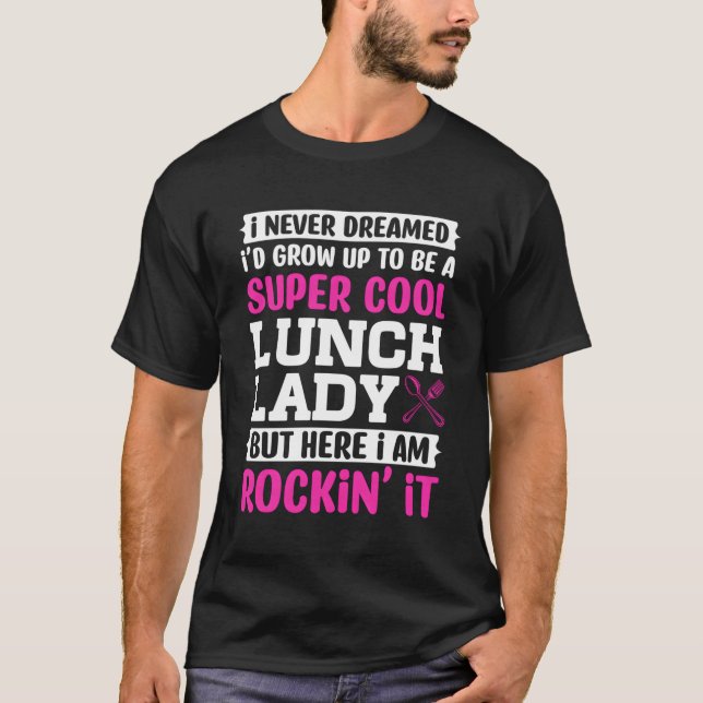 Lunch Lady Saying For Mom Grandma Mothers Day T-Shirt (Front)