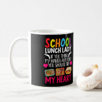 Lunch Lady School Lunch Lady If You Think My Hands