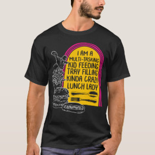 Lunch Lady Shirt, Multi-Tasking School Cafeteria T-Shirt