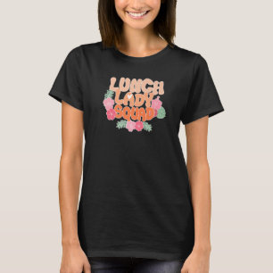 Lunch Lady Squad  Teacher Floral Retro 70s Groovy T-Shirt