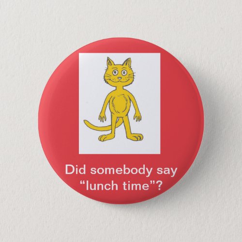 Lunch time Excited Cat meow kitty tawny  Button
