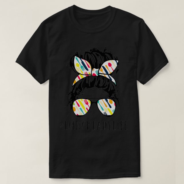lunchladylife messy bun  T-Shirt (Design Front)