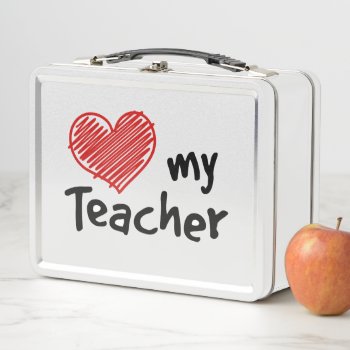 Lunchtime Love My Teacher Metal Lunch Box by pomegranate_gallery at Zazzle