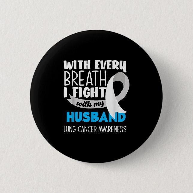 Lung Cancer Awareness Every Breath I Fight With My Button (Front)