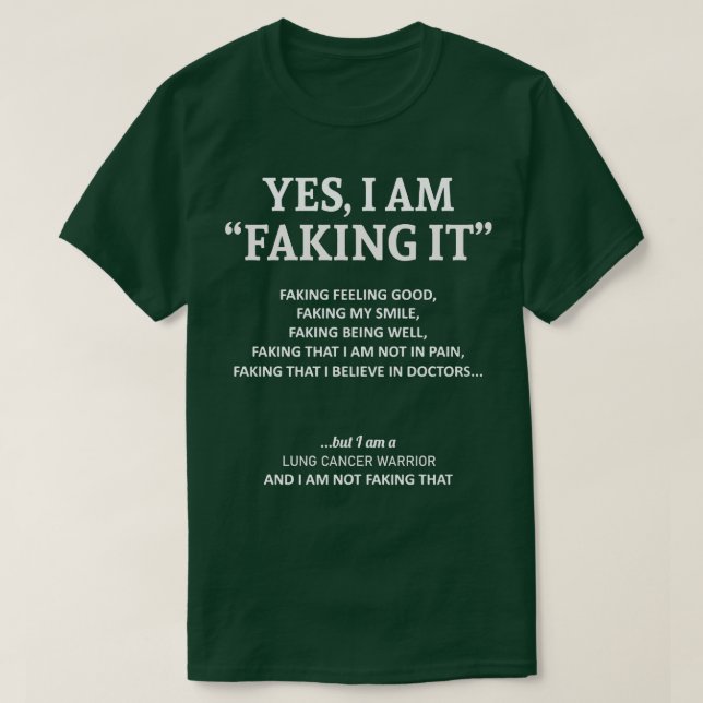 Lung Cancer Awareness I Am Faking It In This Famil T-Shirt (Design Front)