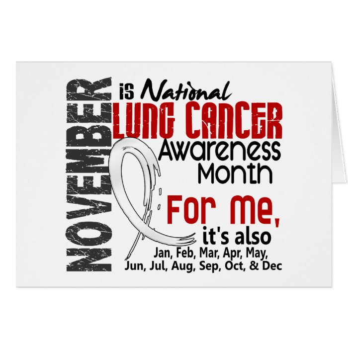Lung Cancer Awareness Month Every Month For ME Cards