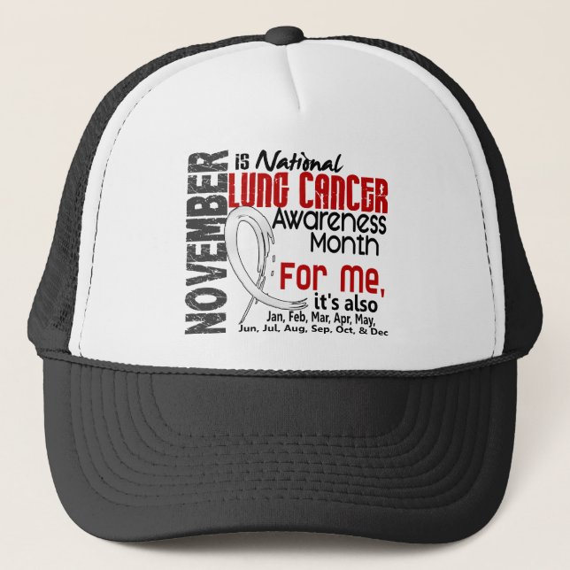 Lung Cancer Awareness Month Every Month For ME Trucker Hat (Front)