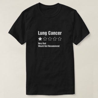 Lung Cancer Awareness Very Bad Would Not Recommend T-Shirt