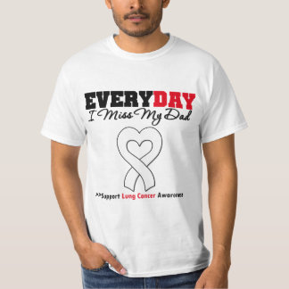 Lung Cancer Every Day I Miss My Dad T-Shirt