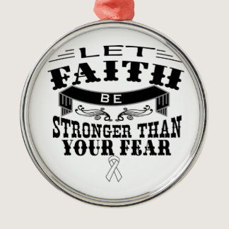 Lung Cancer Faith Stronger than Fear Metal Ornament