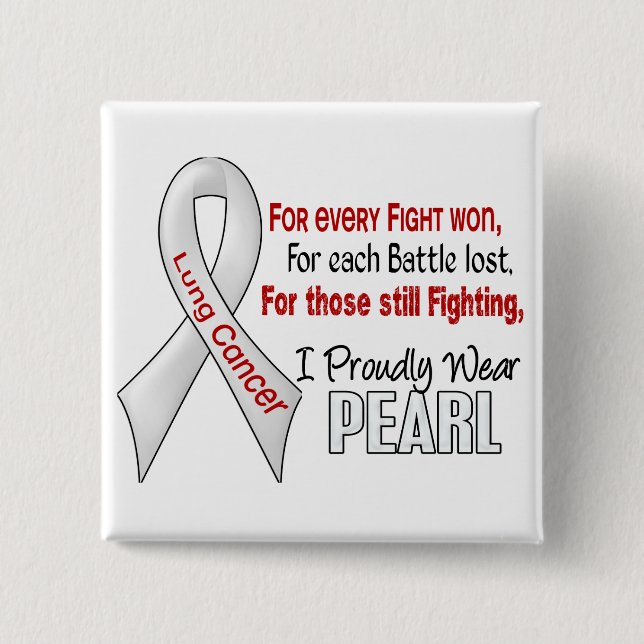 Lung Cancer For Every…..I Proudly Wear Pearl 1 Pinback Button (Front)