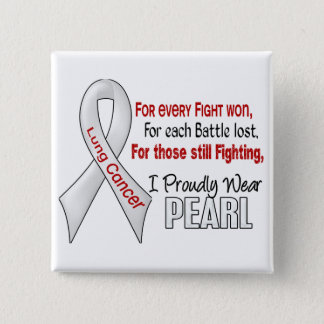 Lung Cancer For Every…..I Proudly Wear Pearl 1 Pinback Button